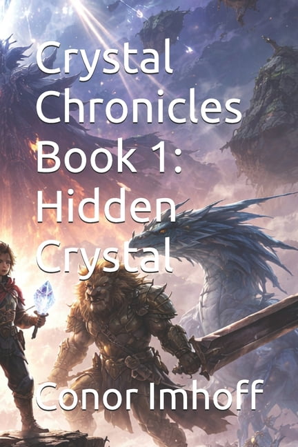 Crystal Tales: The Crystal Realm Saga Crystal Chronicles Book 1: Hidden Crystal, Book 1, (Paperback)