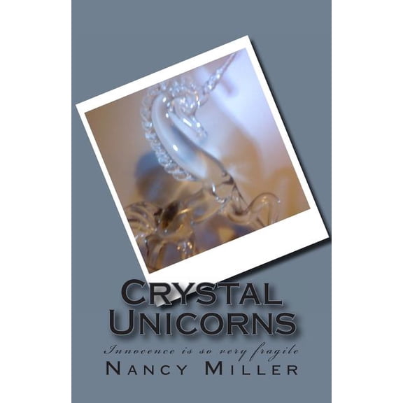Crystal Unicorns: Innocence Is So Very Fragile