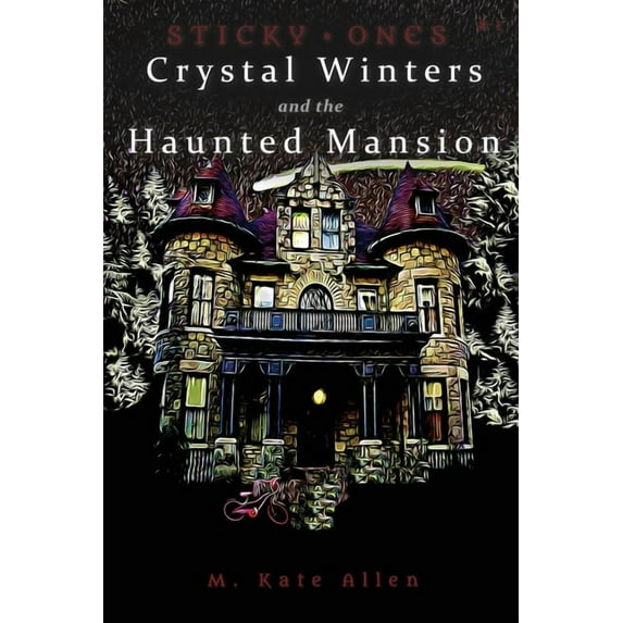Sticky Ones Crystal Winters and the Haunted Mansion, (Paperback)