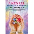 thumbnail image 1 of Crystal for energy healing techniques : A simple guide to practice techniques for body, spirit and mind (Paperback), 1 of 1