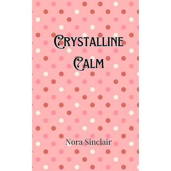 Crystalline Calm, (Paperback)