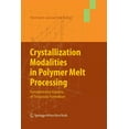 thumbnail image 1 of Crystallization Modalities in Polymer Melt Processing: Fundamental Aspects of Structure Formation, (Paperback), 1 of 1