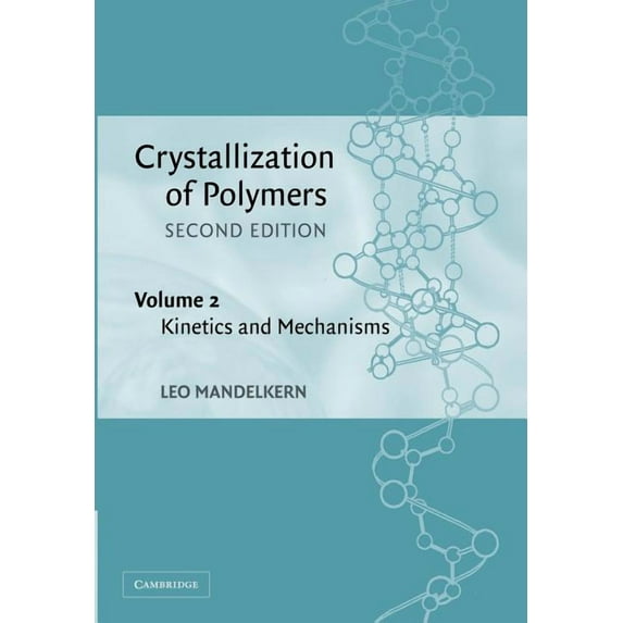 Crystallization of Polymers: Volume 2, Kinetics and Mechanisms, (Paperback)