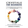 thumbnail image 1 of Crystals for Beginners: The Essential Guide to the Power of Crystals for Happiness (The Ultimate Beginners Guide to Unde, (Paperback), 1 of 1