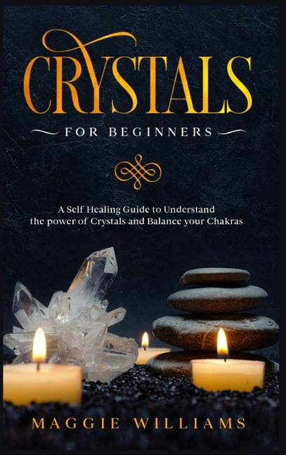 Crystals for Beginners : Guide to Understand the power of Crystals and Balance your Chakras (Hardcover)