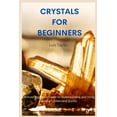 thumbnail image 1 of Crystals for Beginners : The Ultimate Beginners Guide to Understanding and Using Healing Crystals and Stones (Paperback), 1 of 1