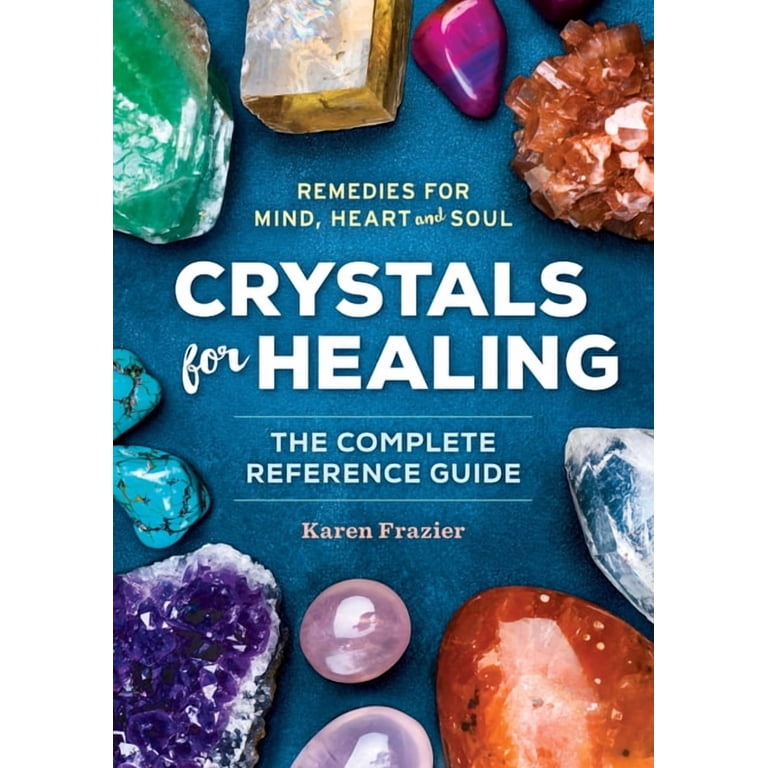 Crystals for Healing : The Complete Reference Guide With Over 200