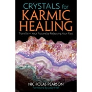 Crystals for Karmic Healing : Transform Your Future by Releasing Your Past (Paperback)