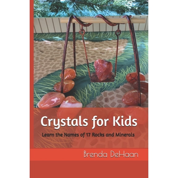 Crystals for Kids: Learn the Names of 17 Rocks and Minerals, (Paperback)