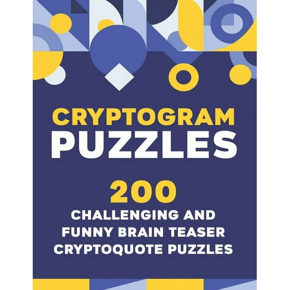 Crytogram Puzzles: 200 Challenging and Brain Teaser Cryptoquote Puzzles, (Paperback)