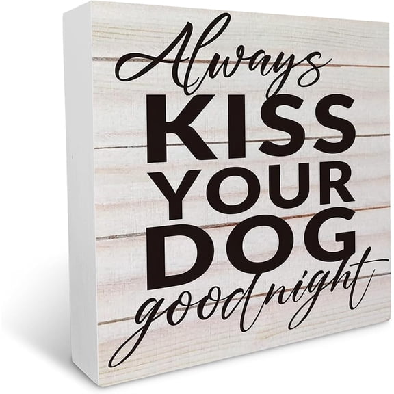 Cskhip Always Kiss Your Dog Goodnight Wooden Box Sign Desk Decor for Home Living Room Bedroom Shelf Table Decoration 5" x 5"