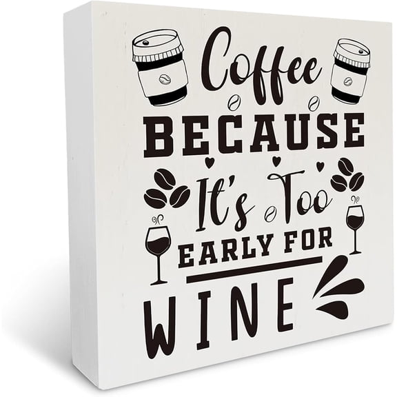 Cskhip Coffee Lover Wood Box Sign Rustic Coffee Because It's Too Early for Wine Wooden Box Sign Decorative Country Sign Block Plaque for Home Kitchen Desk Table Shelf Decor 5x5 inch