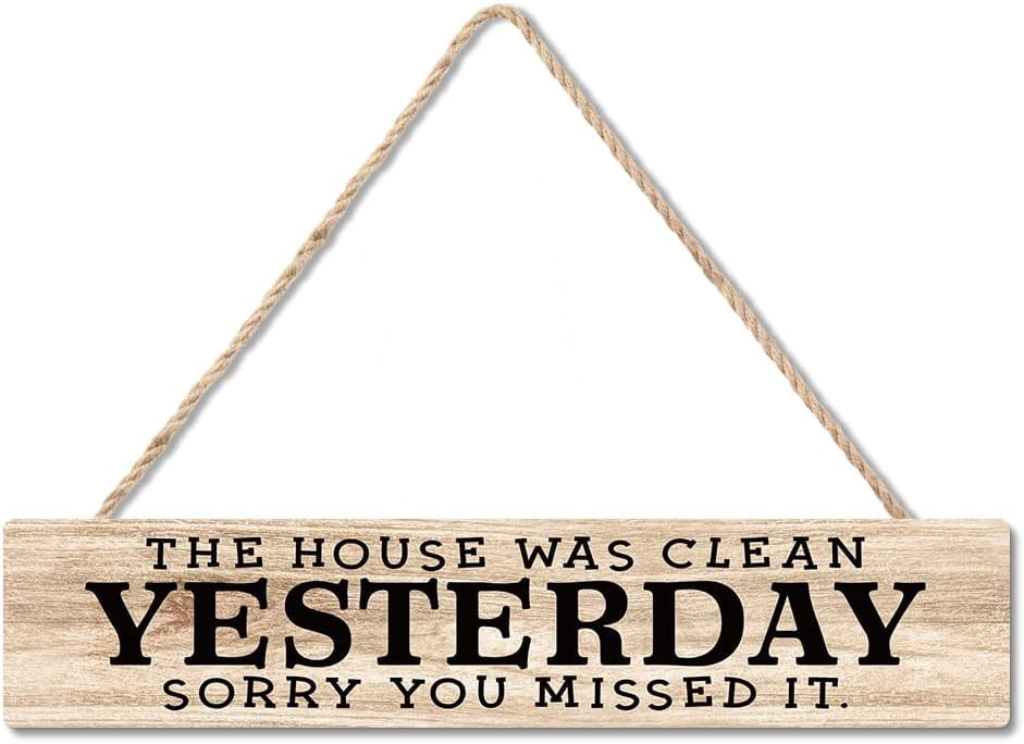 Cskhip The House was Clean Yesterday Sorry You Missed It Rustic Wood ...