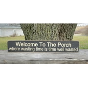 Cskhip Welcome to The Porch Back Porch Patio Deck Where Wasting Time is Time Well Wasted Wood Sign Farmhouse Country Rustic Sign Wooden Signs with Sayings 4" x 16"