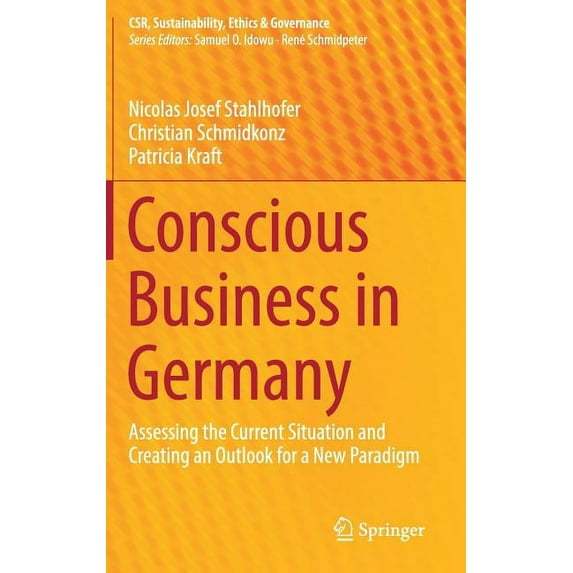 Csr, Sustainability, Ethics & Governance Conscious Business in Germany: Assessing the Current Situation and Creating an Outlook for a New Paradigm, (Hardcover)