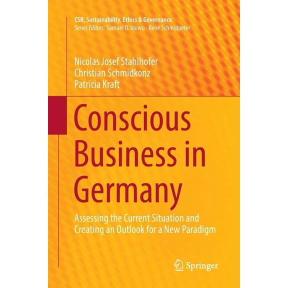 Csr, Sustainability, Ethics & Governance Conscious Business in Germany: Assessing the Current Situation and Creating an Outlook for a New Paradigm, (Paperback)