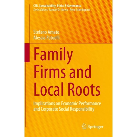 Csr, Sustainability, Ethics & Governance Family Firms and Local Roots: Implications on Economic Performance and Corporate Social Responsibility, (Hardcover)