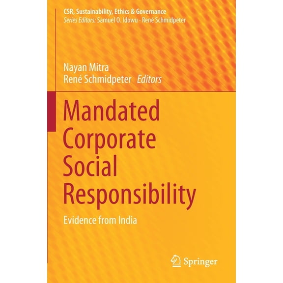Csr, Sustainability, Ethics & Governance Mandated Corporate Social Responsibility: Evidence from India, (Paperback)