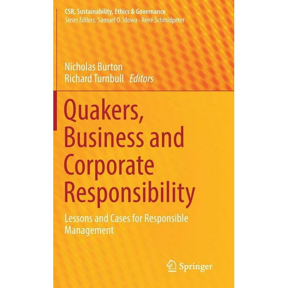 Csr, Sustainability, Ethics & Govern Quakers, Business and Corporate Responsibility: Lessons and Cases for Responsible Management, (Hardcover)