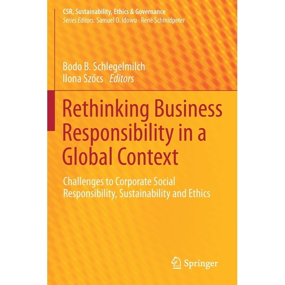 Csr, Sustainability, Ethics & Governance Rethinking Business Responsibility in a Global Context: Challenges to Corporate Social Responsibility, Sustainability an, (Paperback)