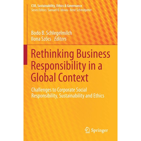 Csr, Sustainability, Ethics & Governance Rethinking Business Responsibility in a Global Context: Challenges to Corporate Social Responsibility, Sustainability an, (Paperback)