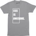 thumbnail image 1 of Css Is Awesome - Awesome Web Developer Programmer Men's Nerds T-Shirt, 1 of 4