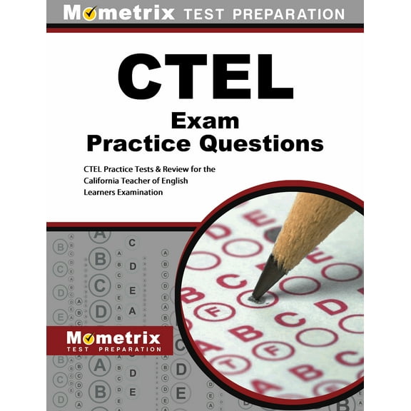 Ctel Exam Practice Questions: Ctel Practice Tests & Review for the California Teacher of English (Paperback) by Mometrix California Teacher Certification Test Team (Editor)