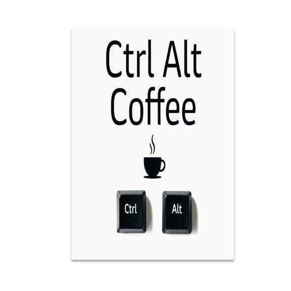Ctrl Alt Coffee Poster Print - Tech Enthusiast - 13x19 Wall Art