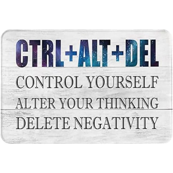 Ctrl+Alt+Del Control Yourself Alter Your Thinking Delete Negativity Non Slip Absorbent Resist Dirt Doormat Entrance Rug Inside Floor Doormats 16x24 Inch.