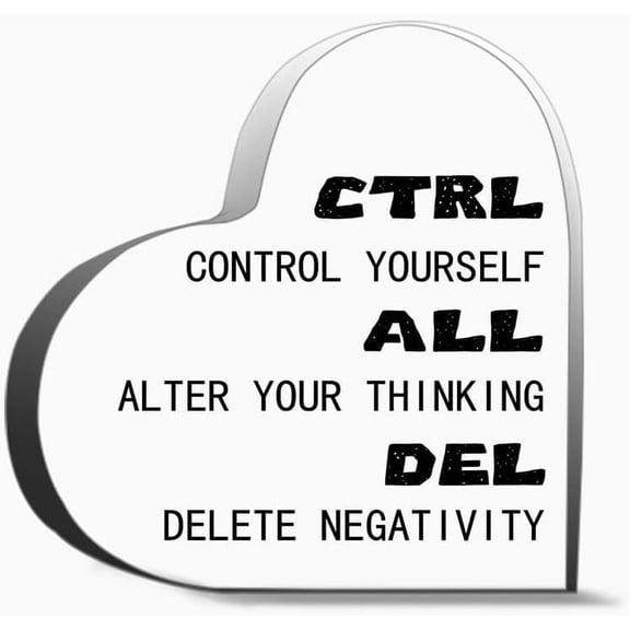 Ctrl Control Yourself All Alter Your Thinking Del Delete Negativity Decor Acrylic Heart Gifts Sign Office Art Decorations 6"X6"Inch