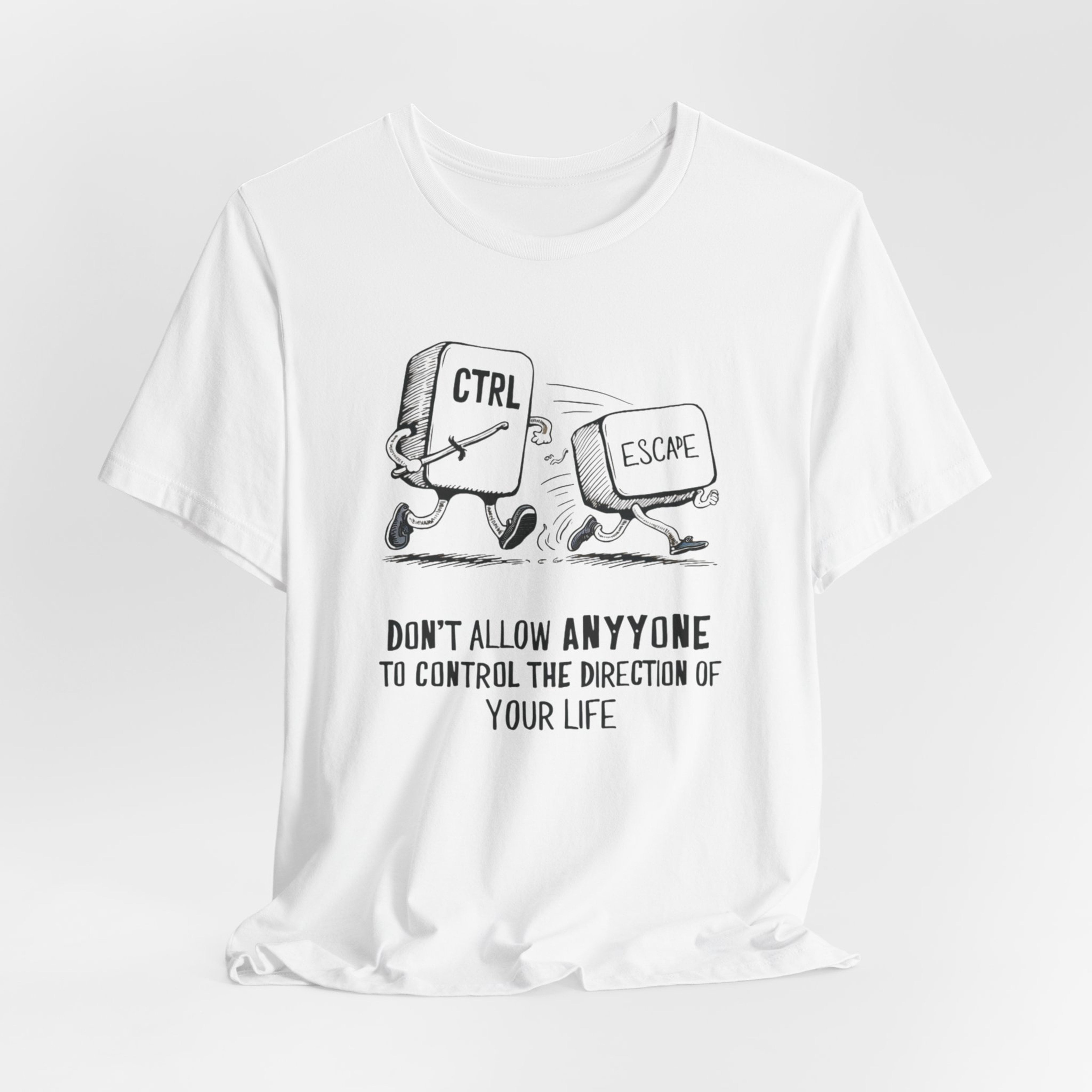 Ctrl Escape T-Shirt – Take Control of Your Life - Take Control Ctrl ...
