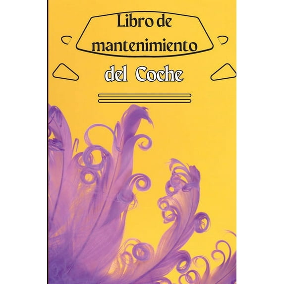 Cuaderno de Mantenimiento del Automóvil: Diario de Reparación del Automóvil / Libro de Registro de Servicio del Automóvil / Libro de Registro de Cambio de Aceite / Diario de Gastos del Automóvil / Aut
