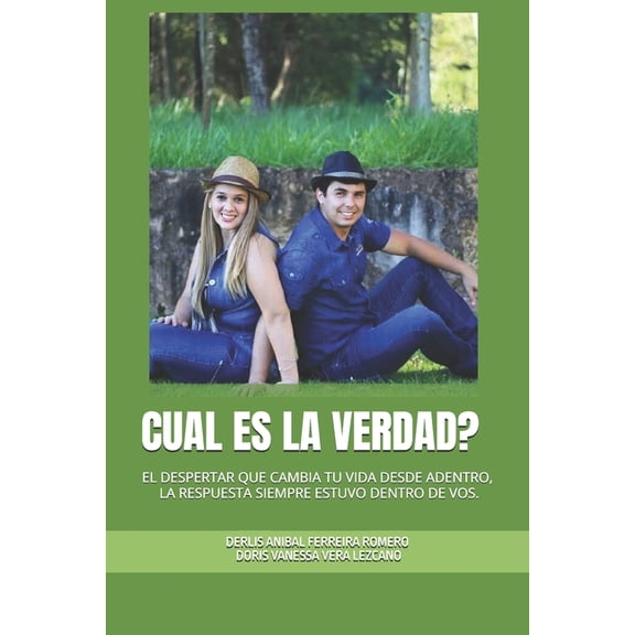 Cual Es La Verdad?: El Despertar Que Cambia Tu Vida Desde Adentro, La Respuesta Siempre Estuvo Dentro de Vos., (Paperback)