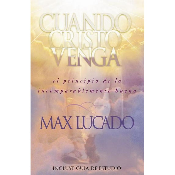 El Cuando Cristo Venga: El Principio de Lo Incomparablemente Bueno = When Christ Comes = When Christ Comes, (Paperback)