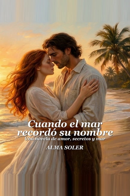 Cuando El Mar RecordÃ³ Su Nombre: Una novela de amor, secretos y mar, (Paperback)