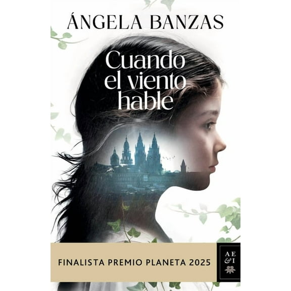 Cuando El Viento Hable: Novela Histrica. Finalista Premio Planeta 2025 / What the Wind Has to Tell: A Historical Novel, (Paperback)