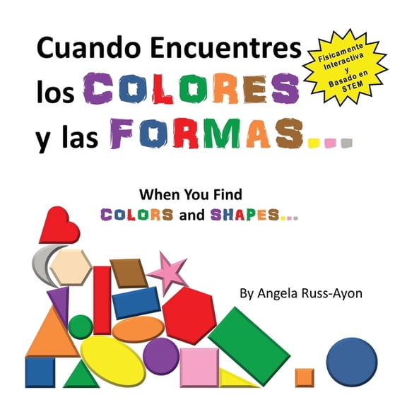 Cuando Encuentres Los Colores y Las Formas: Una Experiencia Fsicamente Interactiva Basada en STEM, (Paperback)
