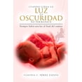 thumbnail image 1 of Cuando Llega La Luz La Oscuridad No Permanece : Siempre Habrá Una Luz Al Final del Camino (Paperback), 1 of 1
