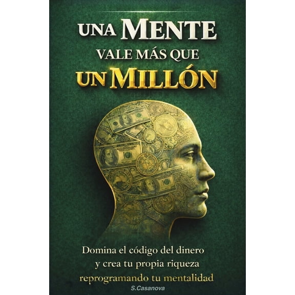 Cuando Una Mente Vale Ms Que Un Milln de USD: Domina el cdigo del dinero y crea tu propia riqueza reprogramando tu me, (Paperback)
