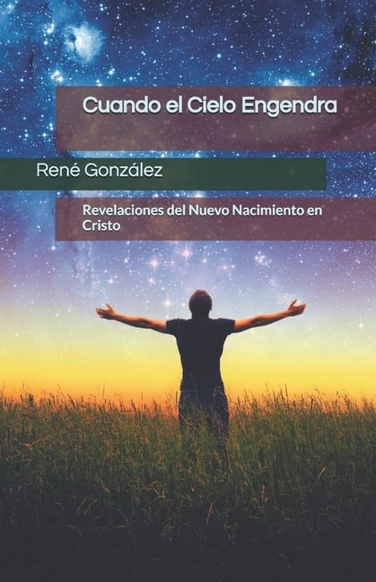 Escuela del Espíritu Cuando el Cielo Engendra: Revelaciones del Nuevo Nacimiento en Cristo, (Paperback)