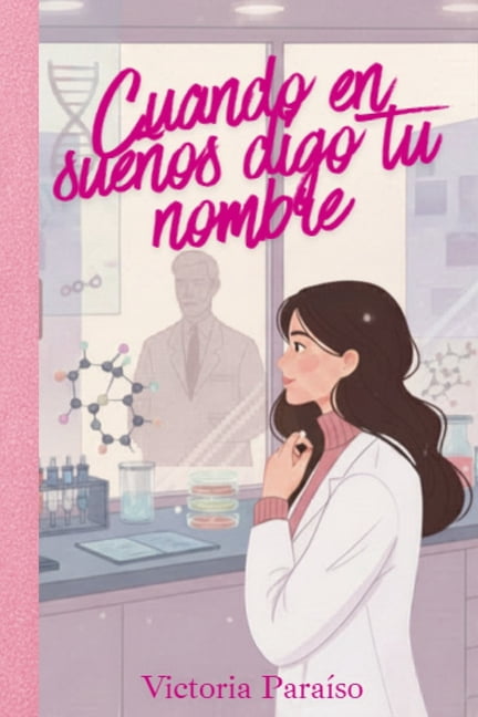 Cuando En SueÃ±os Cuando en sueÃ±os digo tu nombre: Novela romÃ¡ntica contemporÃ¡nea, Book 1, (Paperback)