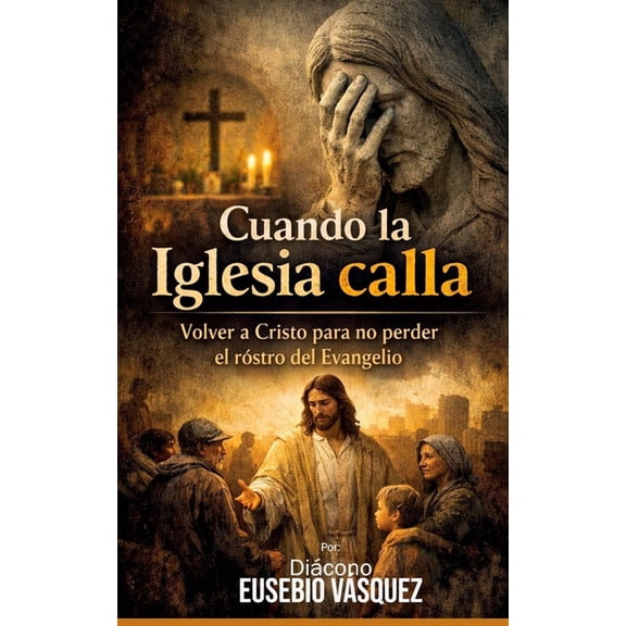 Cuando la Iglesia calla: Volver a Cristo para no perder el rostro del Evangelio., (Paperback)