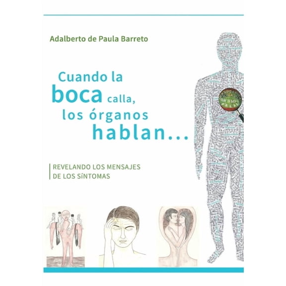 Cuando la boca calla, los rganos hablan...: Revelando los mensajes de los sintomas, (Paperback)