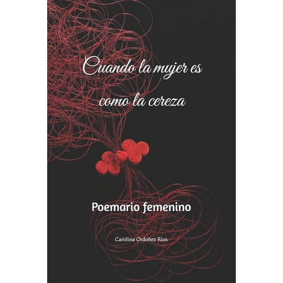 Poesa En Flan Cuando la mujer es como la cereza: Poemario femenino, Book 4, (Paperback)