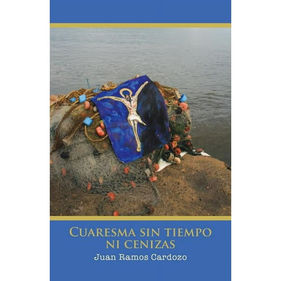 Cuaresma Sin Tiempo Ni Cenizas