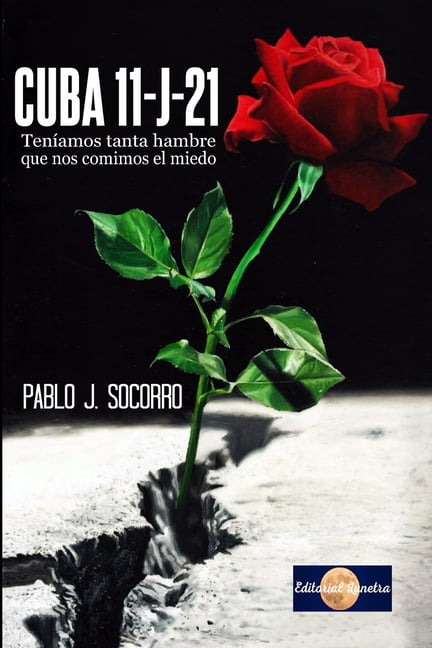 Cuba 11-J-21: Teníamos tanta hambre que nos comimos el miedo (Paperback)