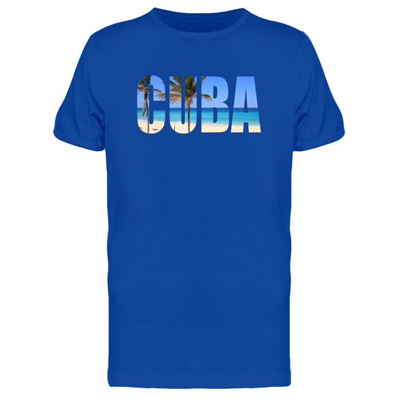 Cuba, Cool Travel Lovers Quote Tee Men's -Image by Shutterstock