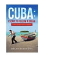 thumbnail image 1 of Cuba: Escape to Follow a Dream: "Cuba: Escape Hacia un SueÃ±o", (Paperback), 1 of 1