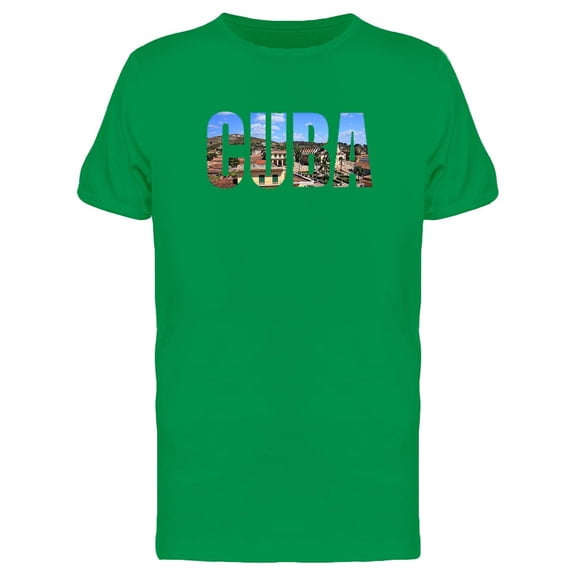 Cuba, Travel Lovers Quote Tee Men's -Image by Shutterstock