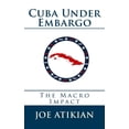 thumbnail image 1 of Cuba Under Embargo: The Macro Impact (Paperback) by Joe Atikian, 1 of 1